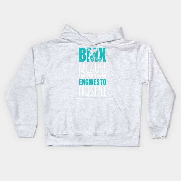 BMX because you don't need engines to freestyle / bmx lover / bmx freestyle Kids Hoodie by Anodyle